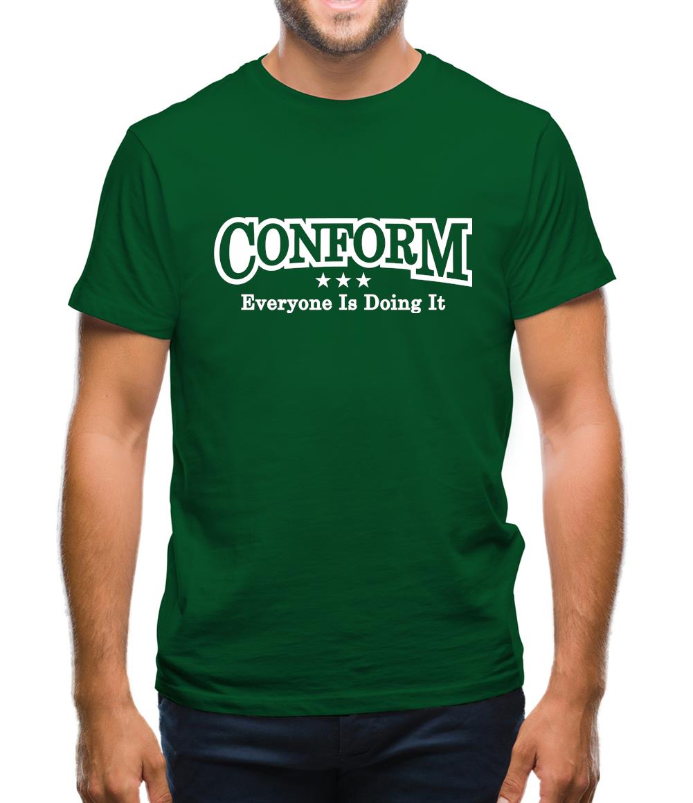Conform Everyone Is Doing It Mens T-Shirt Conform Everyone Is Doing It Mens T-Shirt