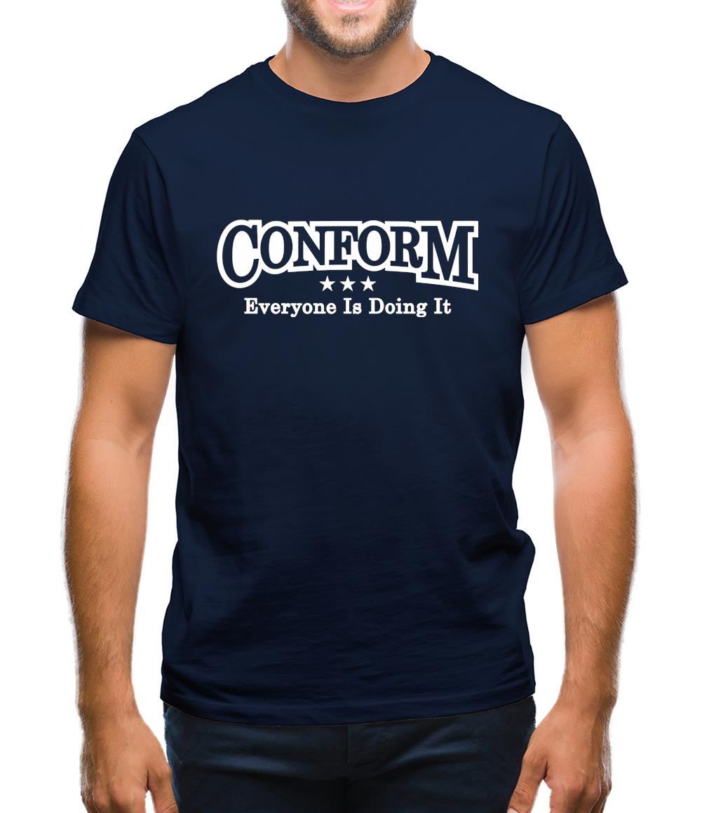 Conform Everyone Is Doing It Mens T-Shirt Conform Everyone Is Doing It Mens T-Shirt