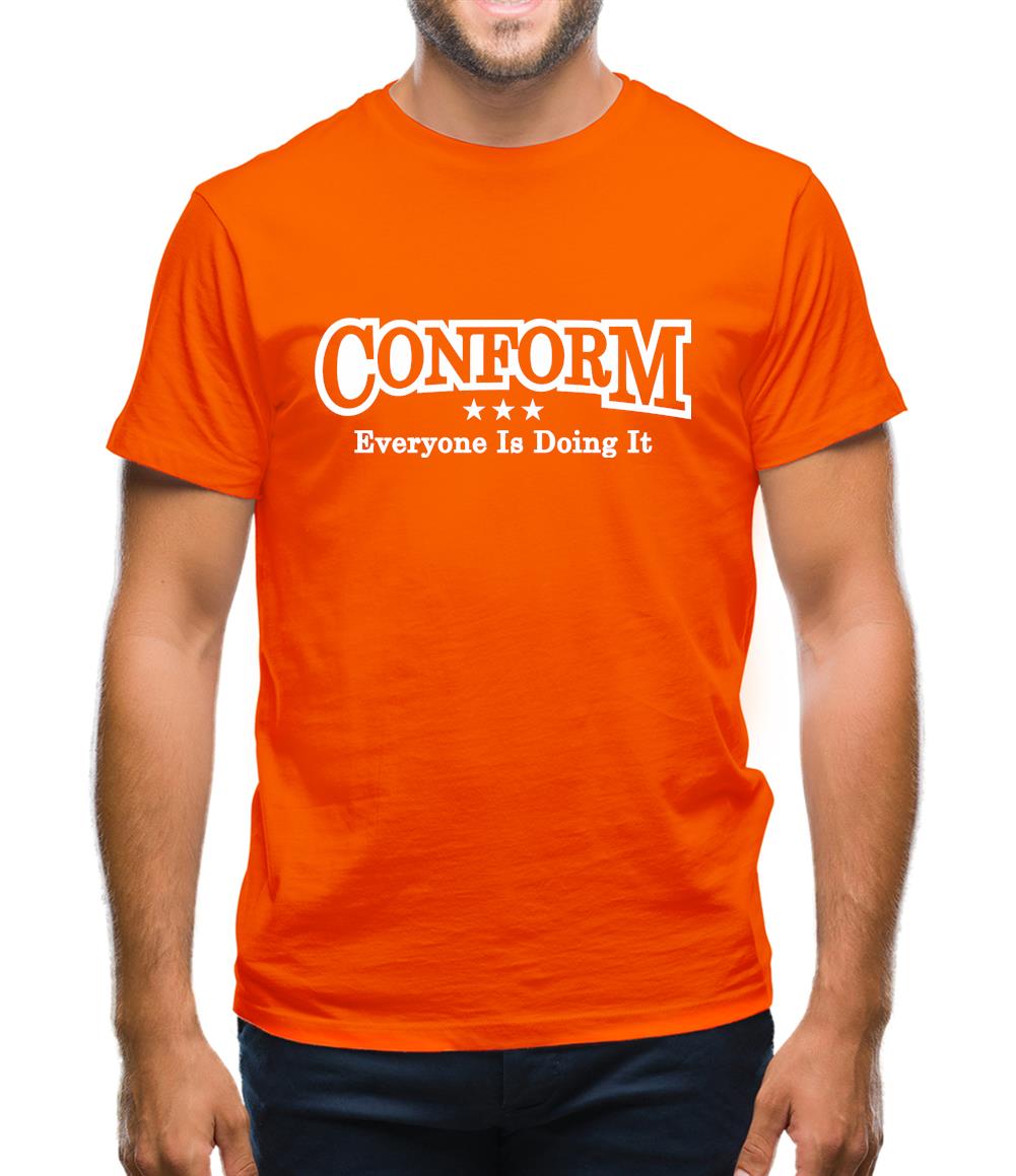 Conform Everyone Is Doing It Mens T-Shirt Conform Everyone Is Doing It Mens T-Shirt