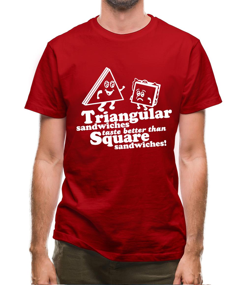 Triangular Sandwiches Taste Better Than Square Sandwiches! Mens T-Shirt Triangular Sandwiches Taste Better Than Square Sandwiches! Mens T-Shirt