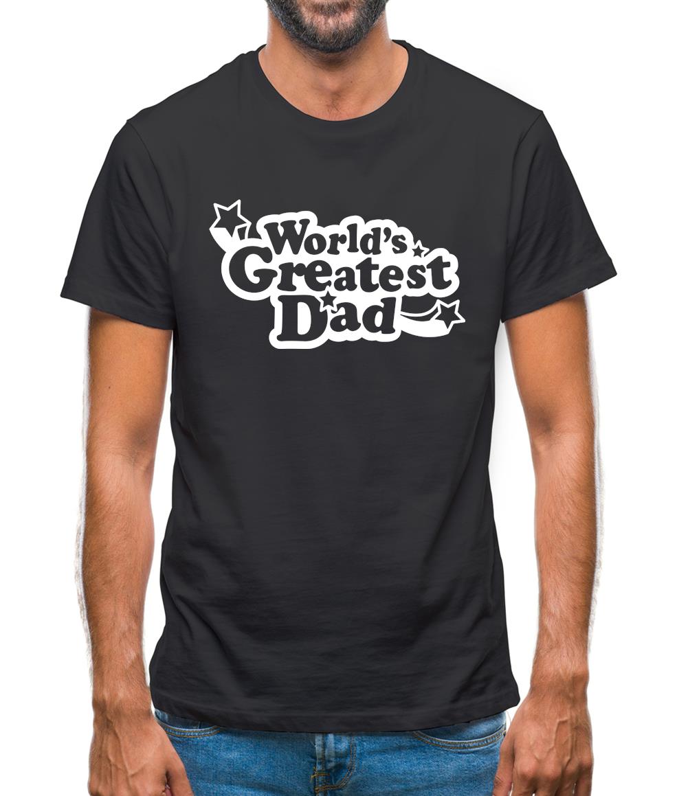 World's Greatest Dad Mens T-Shirt World's Greatest Dad Mens T-Shirt