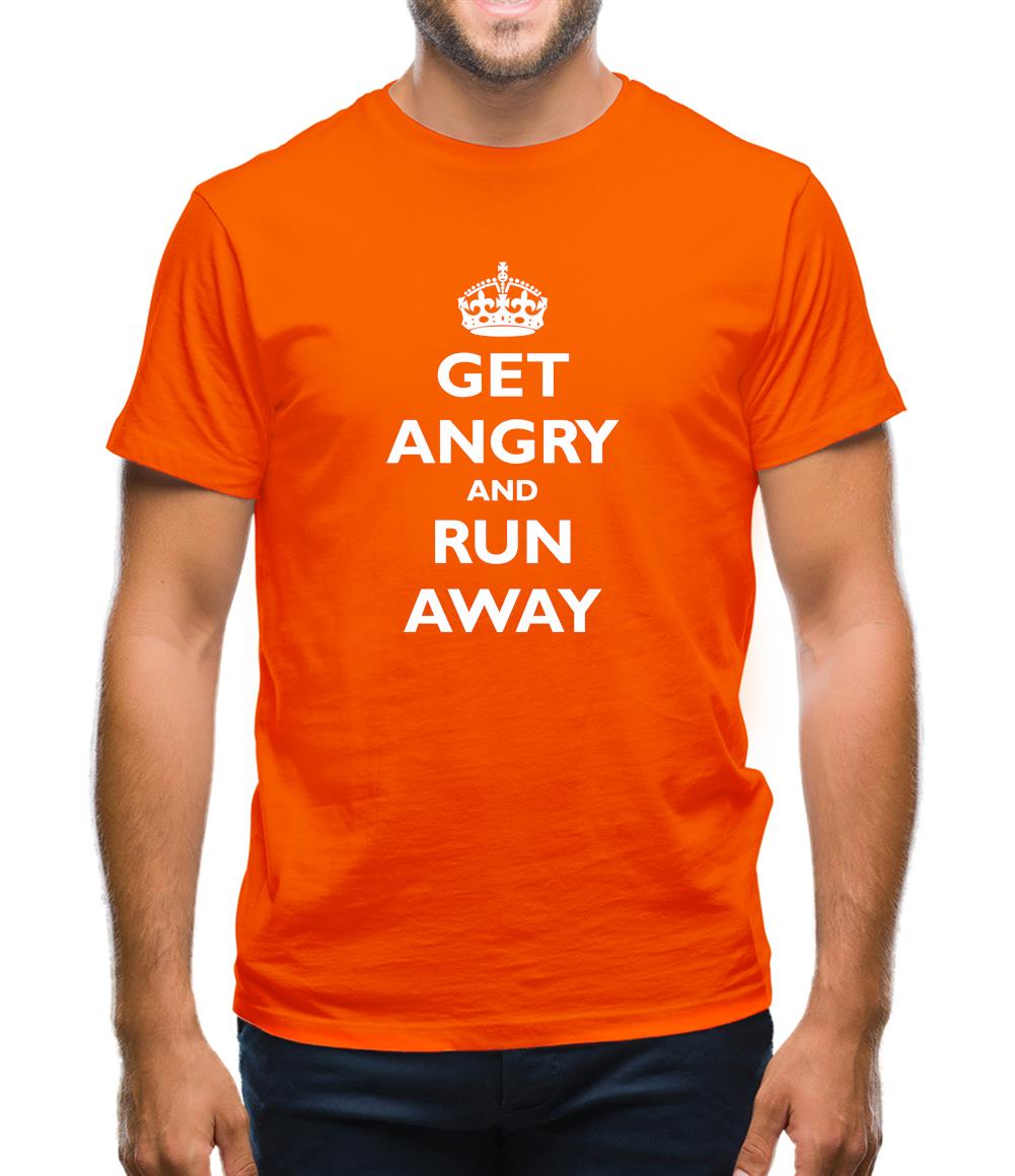 Get Angry And Run Away Mens T-Shirt Get Angry And Run Away Mens T-Shirt