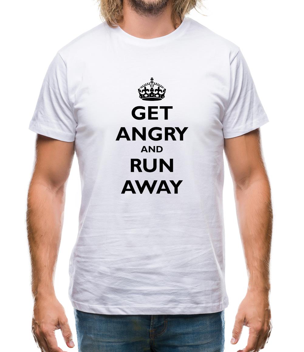 Get Angry And Run Away Mens T-Shirt Get Angry And Run Away Mens T-Shirt