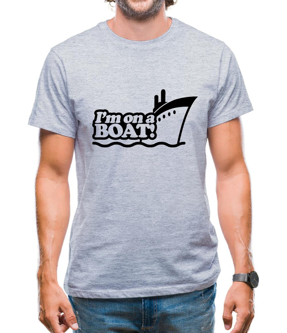 I'm On A Boat! Mens T-Shirt I'm On A Boat! Mens T-Shirt