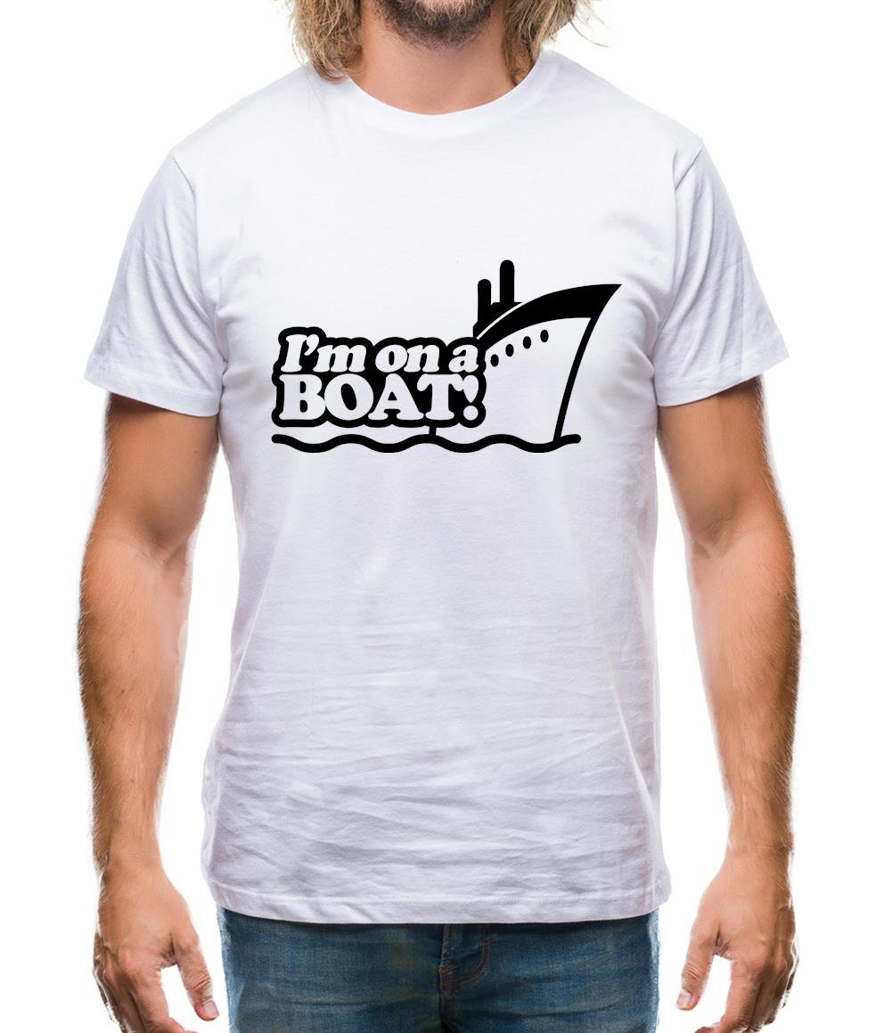 I'm On A Boat! Mens T-Shirt I'm On A Boat! Mens T-Shirt