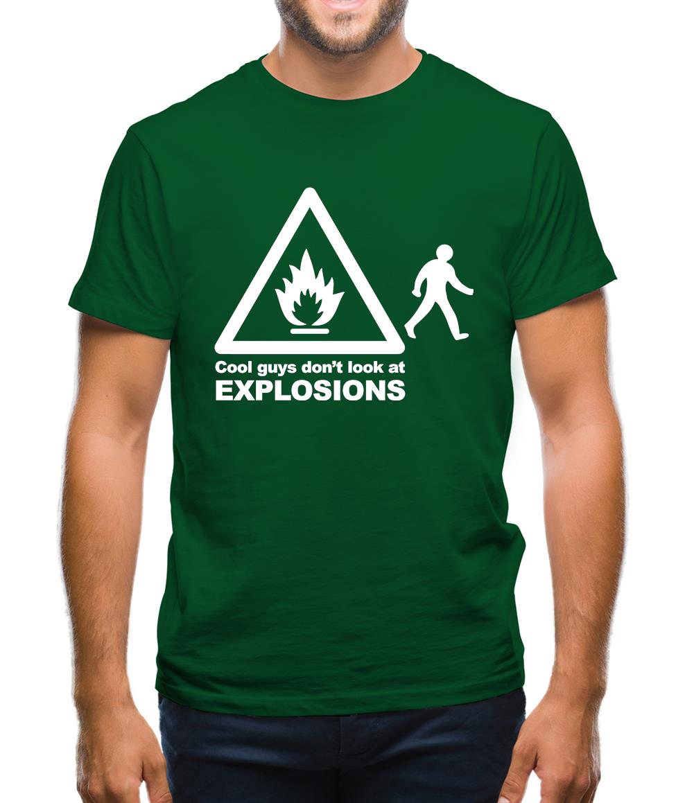 Cool Guys Don't Look At Explosions Mens T-Shirt Cool Guys Don't Look At Explosions Mens T-Shirt