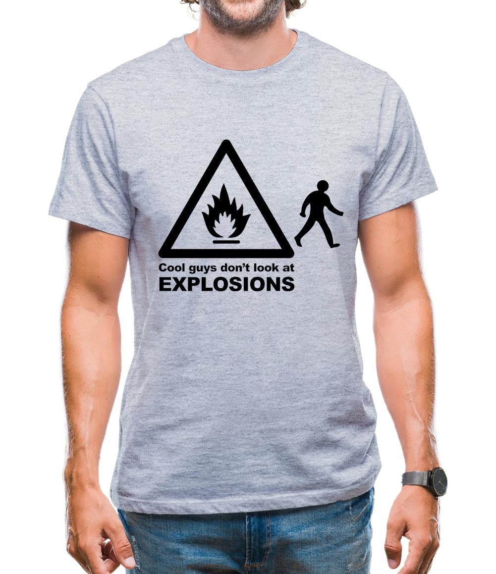 Cool Guys Don't Look At Explosions Mens T-Shirt Cool Guys Don't Look At Explosions Mens T-Shirt