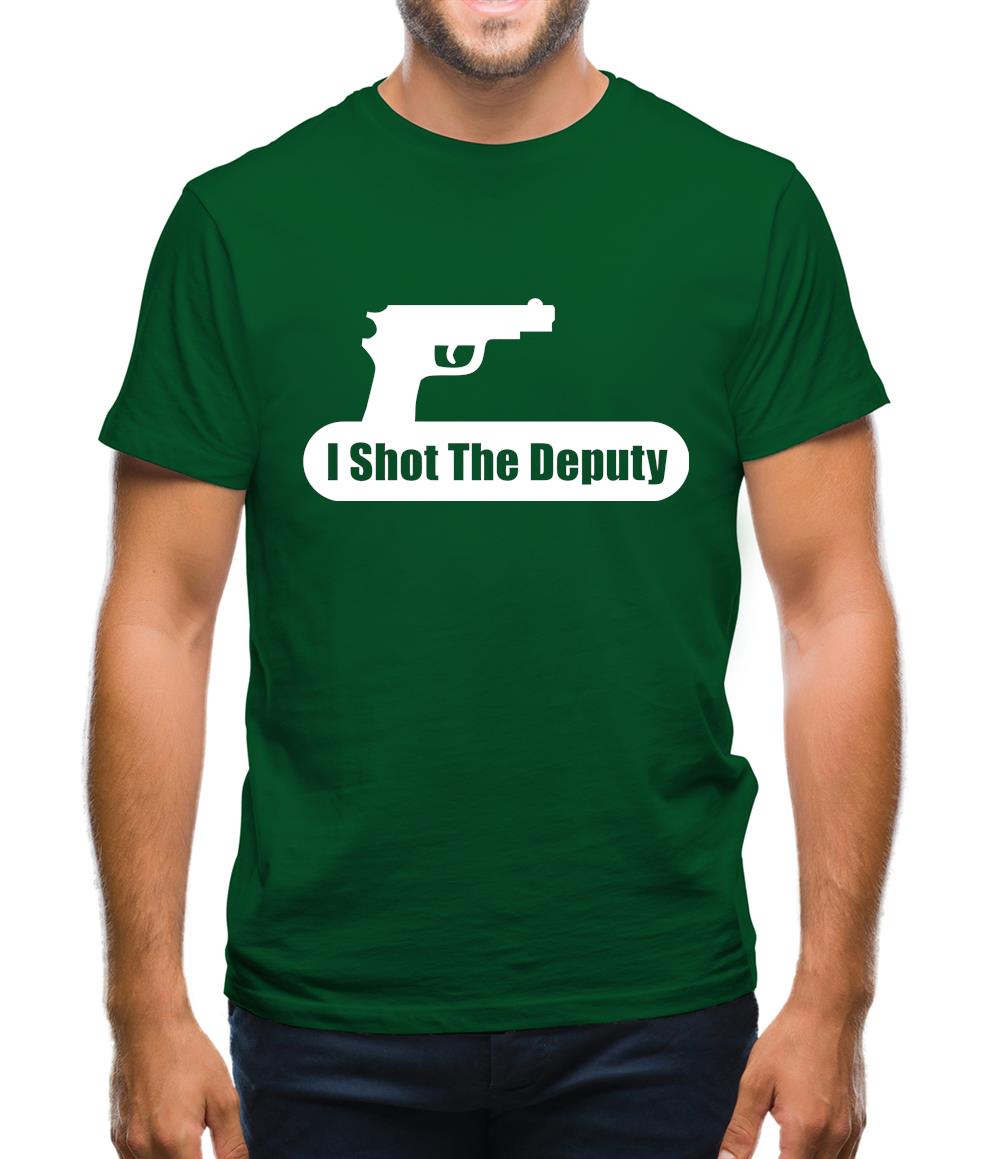 I Shot The Deputy Mens T-Shirt I Shot The Deputy Mens T-Shirt