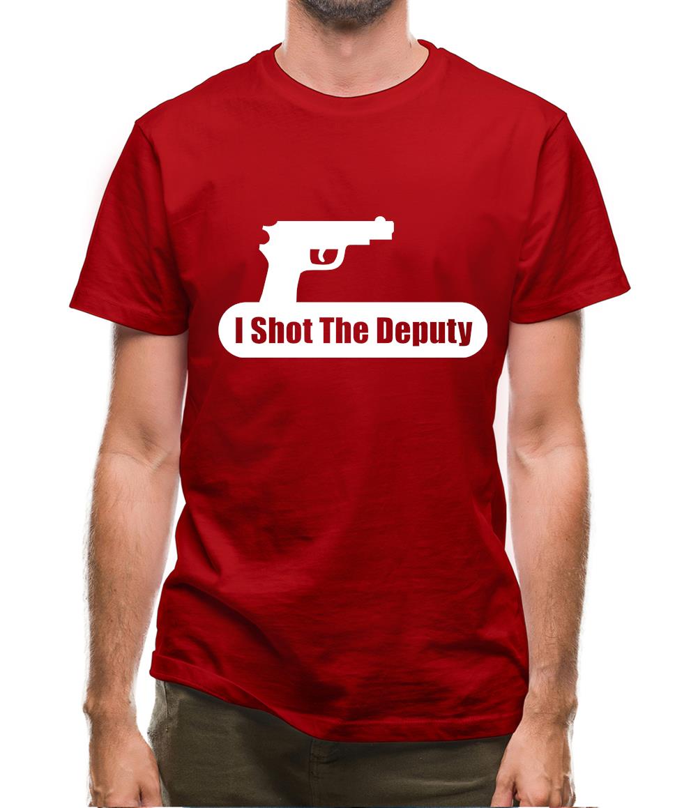 I Shot The Deputy Mens T-Shirt I Shot The Deputy Mens T-Shirt