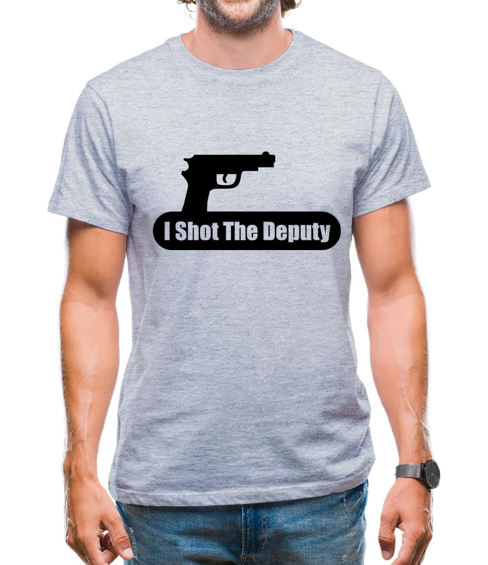 I Shot The Deputy Mens T-Shirt I Shot The Deputy Mens T-Shirt