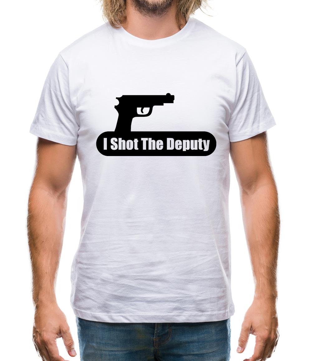 I Shot The Deputy Mens T-Shirt I Shot The Deputy Mens T-Shirt