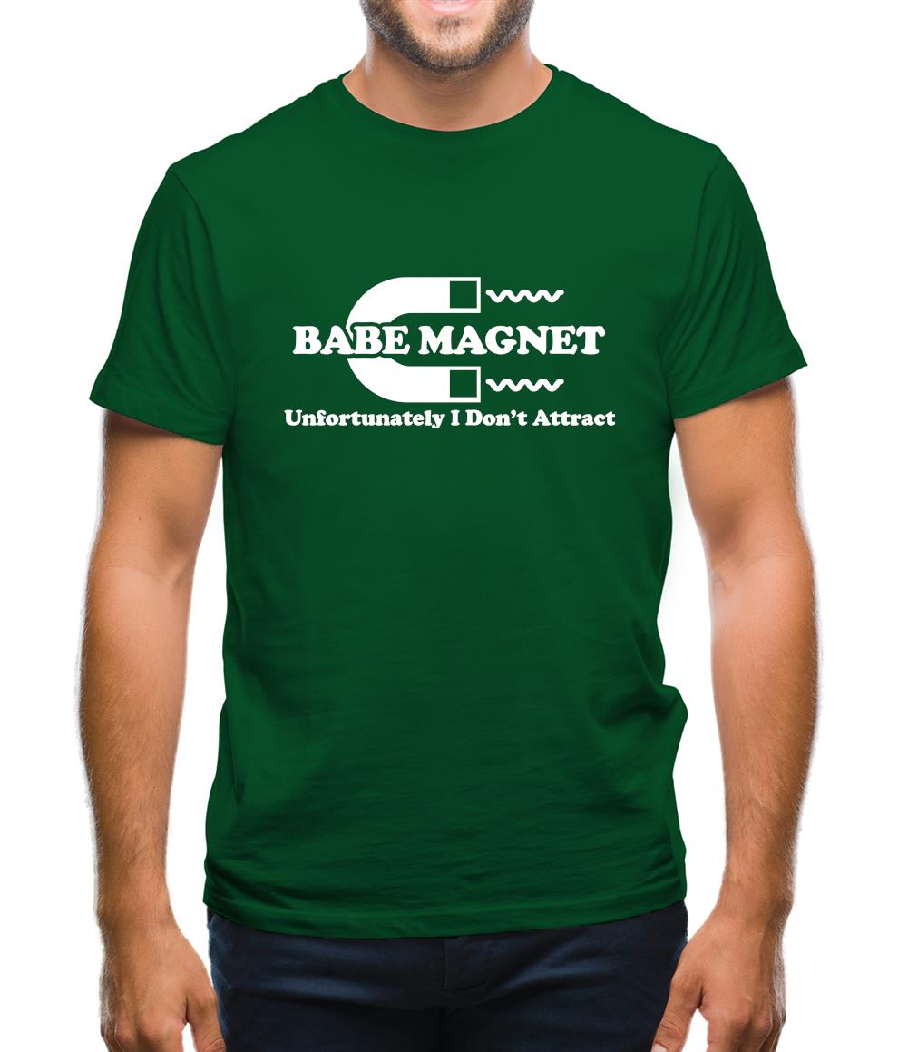 Babe Magnet Unfortunately I Don't Attract Mens T-Shirt Babe Magnet Unfortunately I Don't Attract Mens T-Shirt