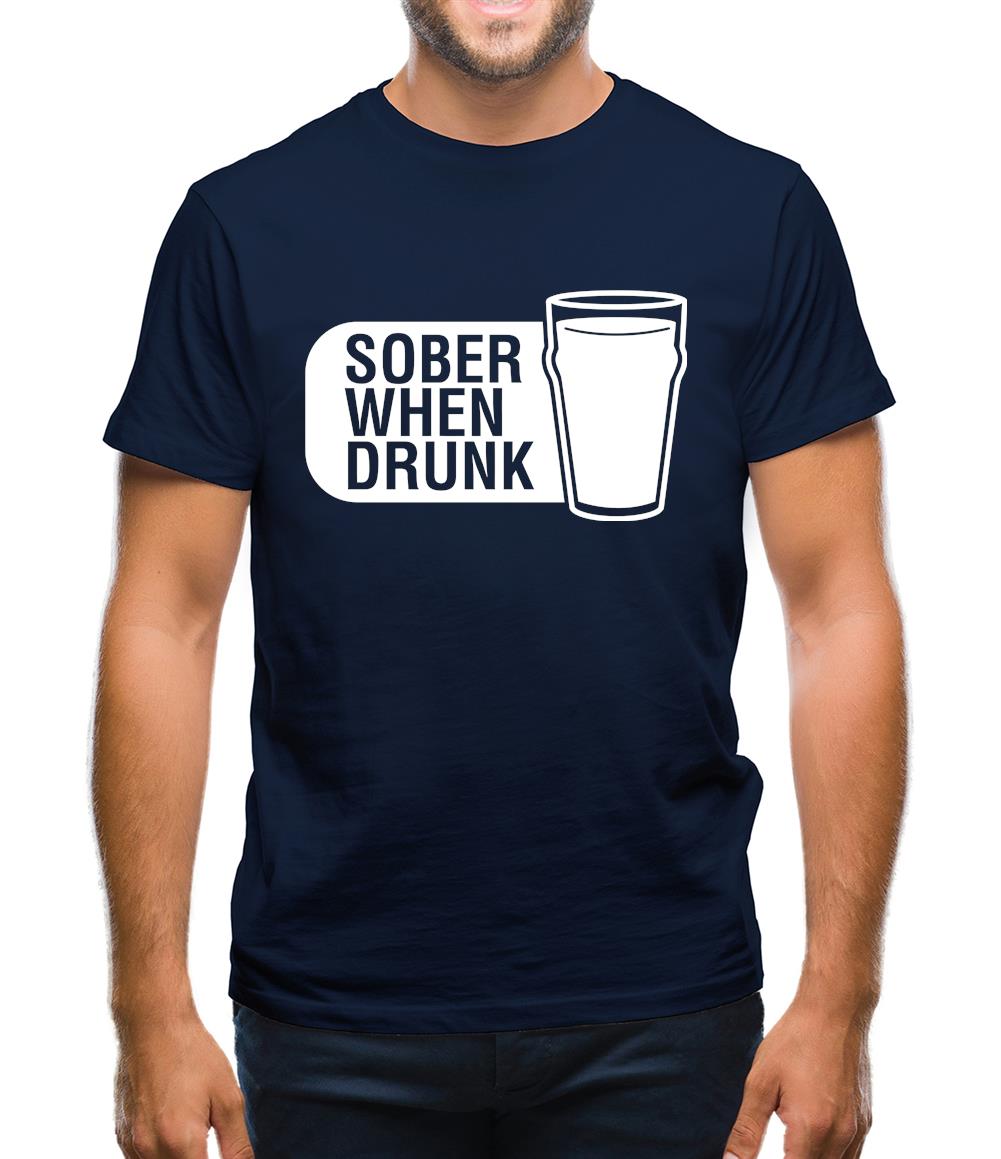 Sober When Drunk Mens T-Shirt Sober When Drunk Mens T-Shirt