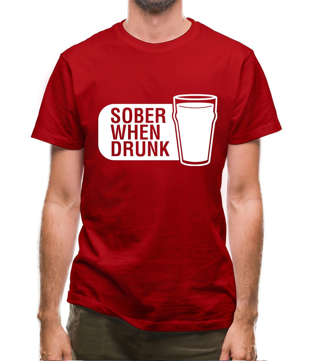 Sober When Drunk Mens T-Shirt Sober When Drunk Mens T-Shirt