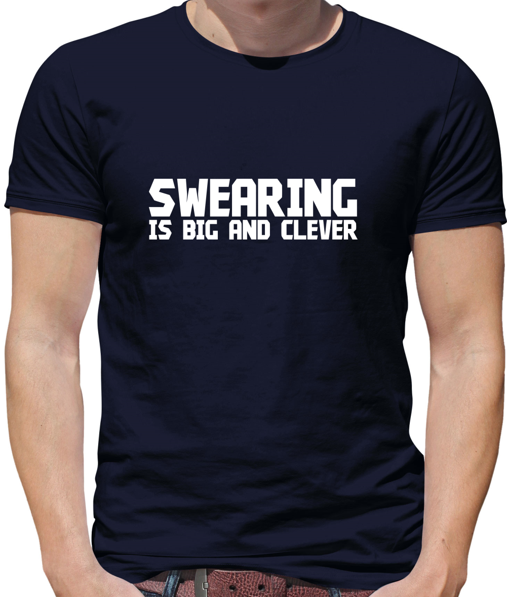 Swearing is big and clever Mens T-Shirt Swearing is big and clever Mens T-Shirt