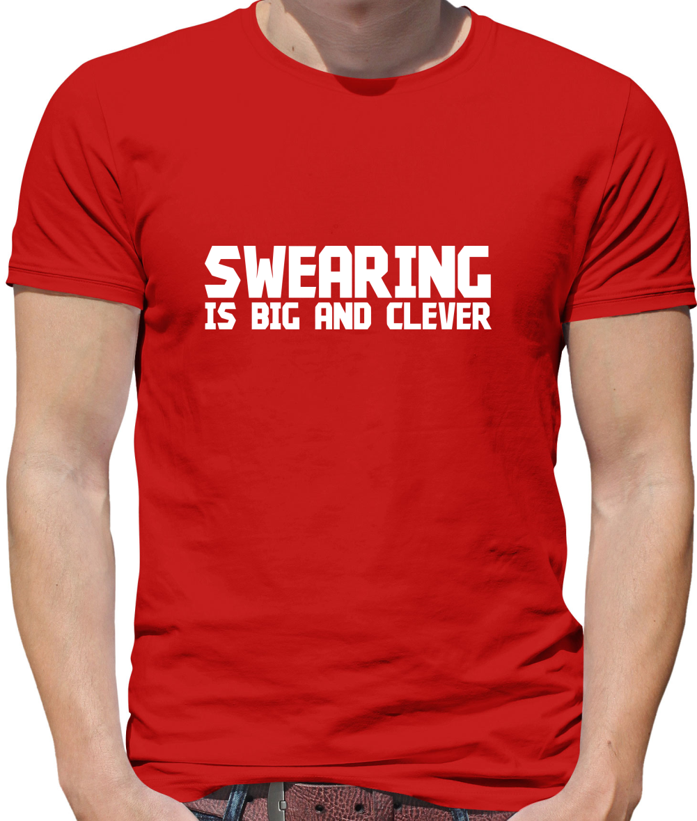 Swearing is big and clever Mens T-Shirt Swearing is big and clever Mens T-Shirt