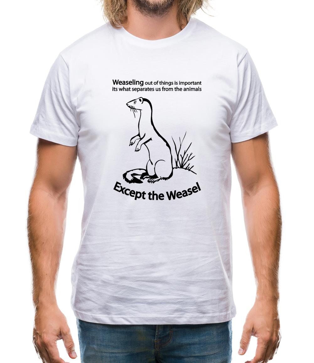 Weaseling Out Of Things Is Important Its What Separates Us From The Animals...Except The Weasel Mens T-Shirt Weaseling Out Of Things Is Important Its What Separates Us From The Animals...Except The Weasel Mens T-Shirt