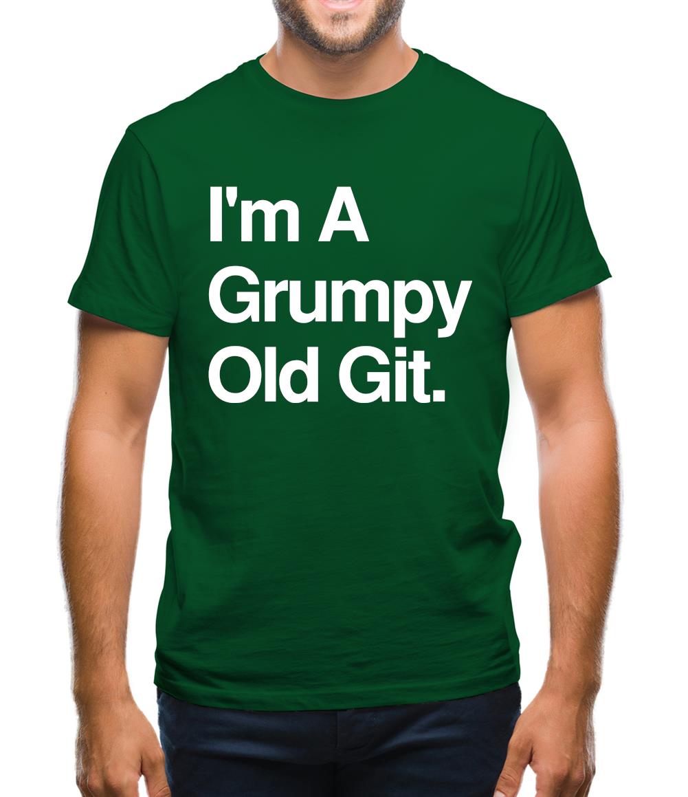 I'm A Grumpy Old Git Mens T-Shirt I'm A Grumpy Old Git Mens T-Shirt