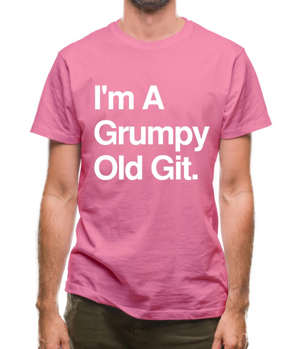 I'm A Grumpy Old Git Mens T-Shirt I'm A Grumpy Old Git Mens T-Shirt