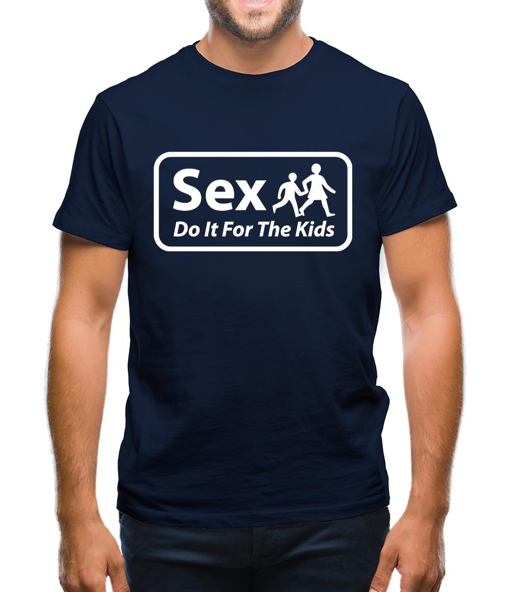 Sex Do It For The Kids Mens T-Shirt Sex Do It For The Kids Mens T-Shirt