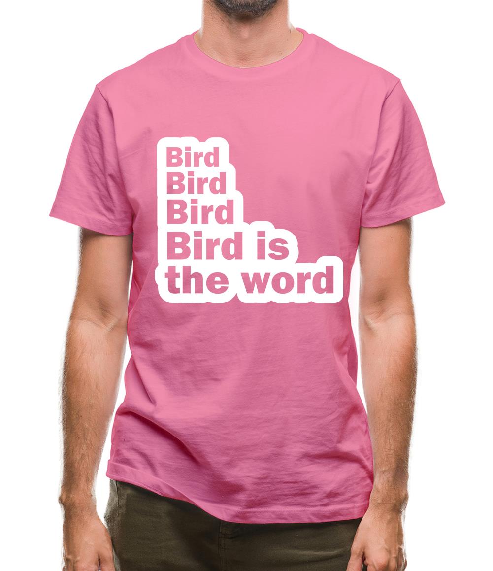 Bird Bird Bird Bird Is The Word Mens T-Shirt Bird Bird Bird Bird Is The Word Mens T-Shirt