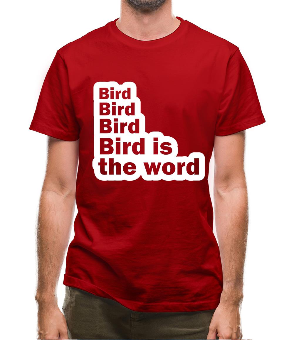 Bird Bird Bird Bird Is The Word Mens T-Shirt Bird Bird Bird Bird Is The Word Mens T-Shirt