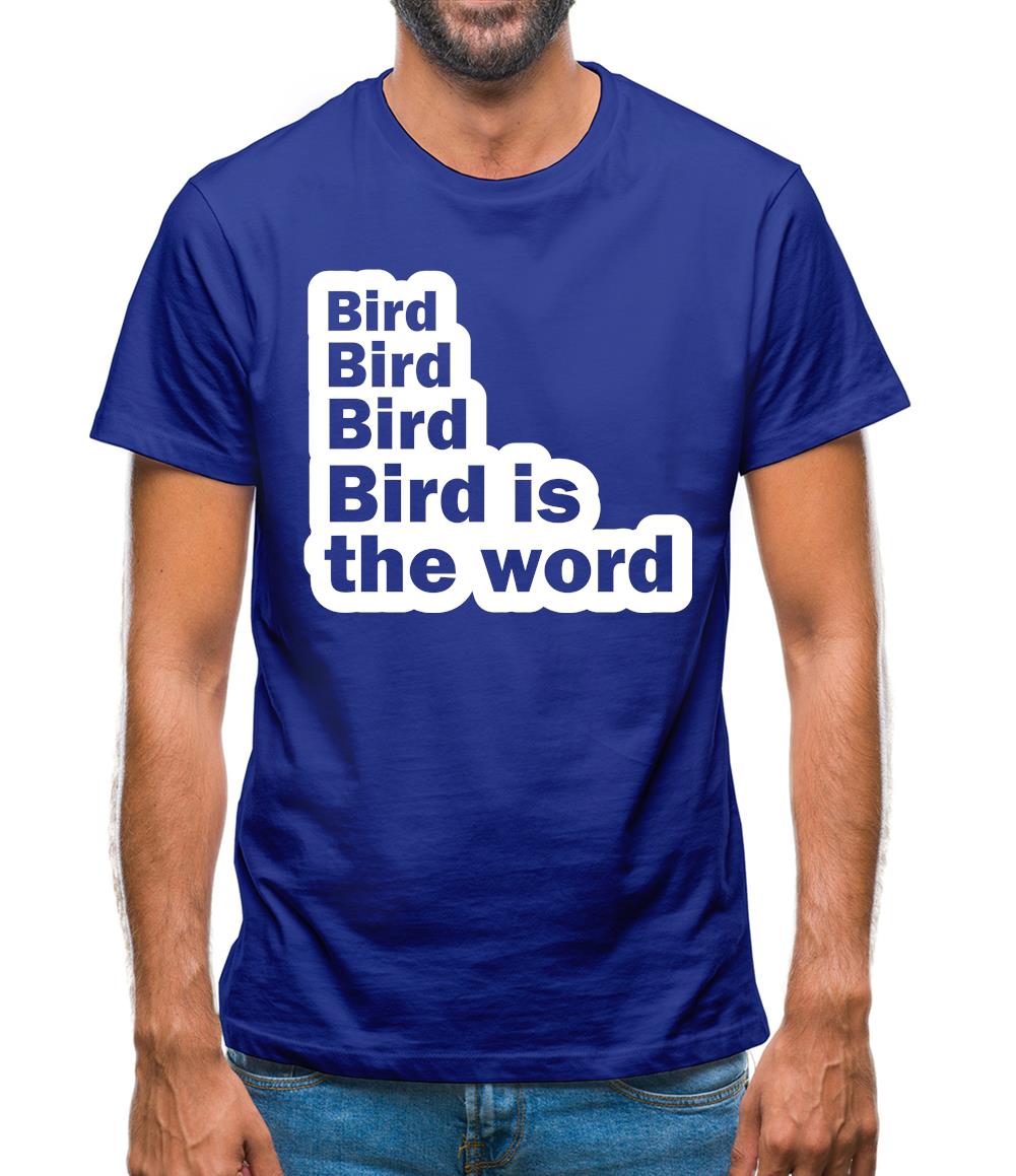 Bird Bird Bird Bird Is The Word Mens T-Shirt Bird Bird Bird Bird Is The Word Mens T-Shirt