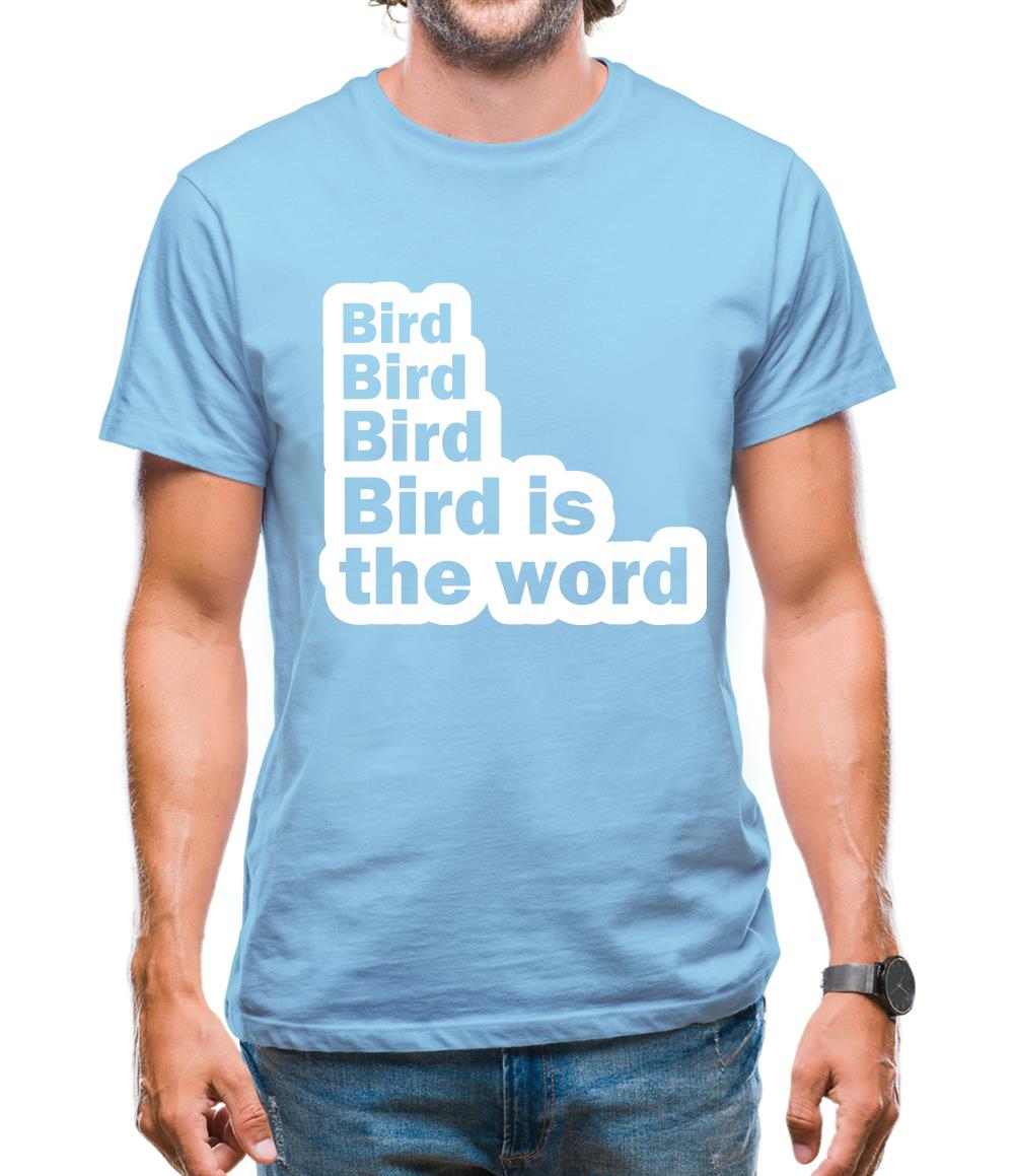 Bird Bird Bird Bird Is The Word Mens T-Shirt Bird Bird Bird Bird Is The Word Mens T-Shirt