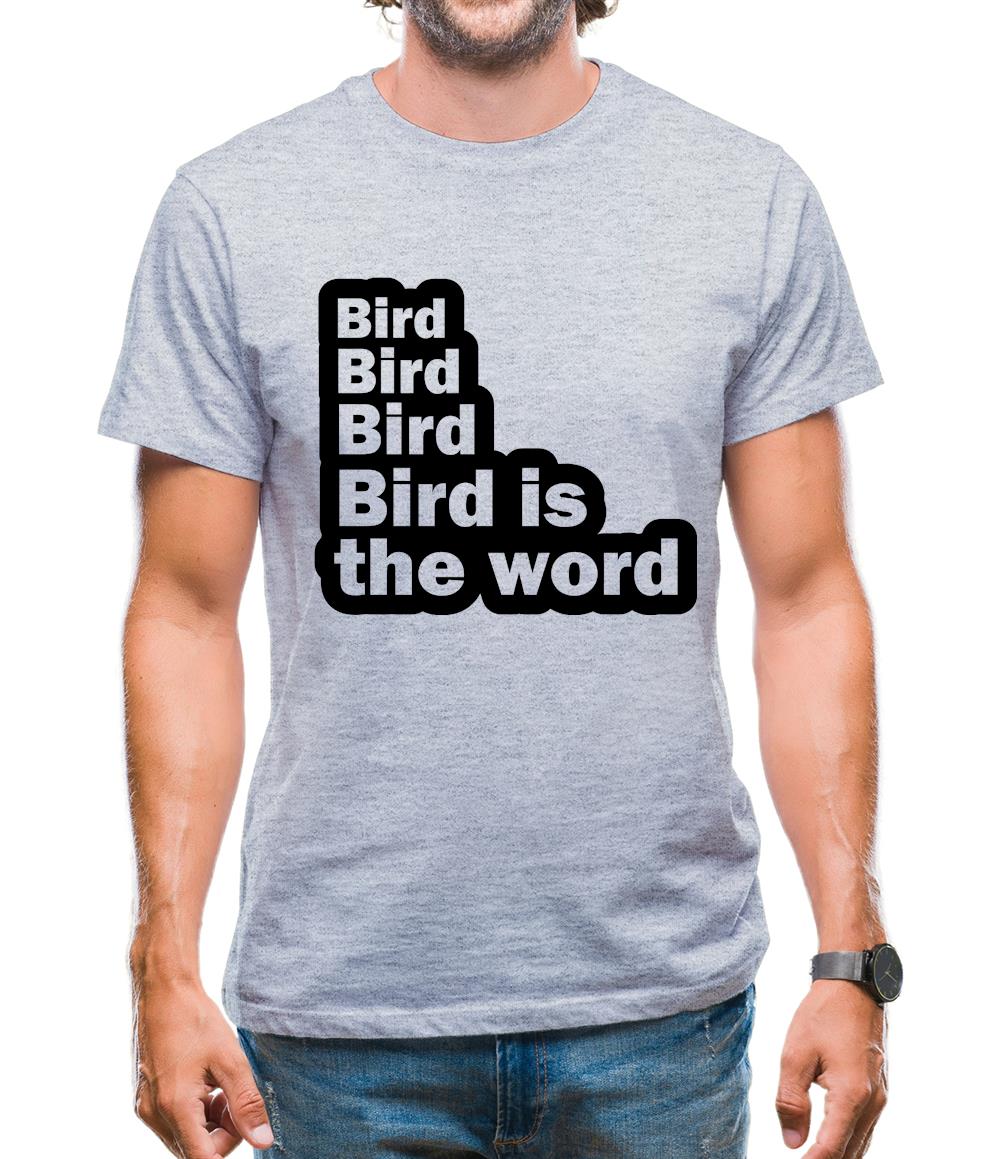 Bird Bird Bird Bird Is The Word Mens T-Shirt Bird Bird Bird Bird Is The Word Mens T-Shirt
