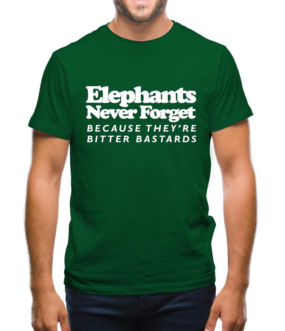 Elephants Never Forget Because They're Bitter Bastards Mens T-Shirt Elephants Never Forget Because They're Bitter Bastards Mens T-Shirt