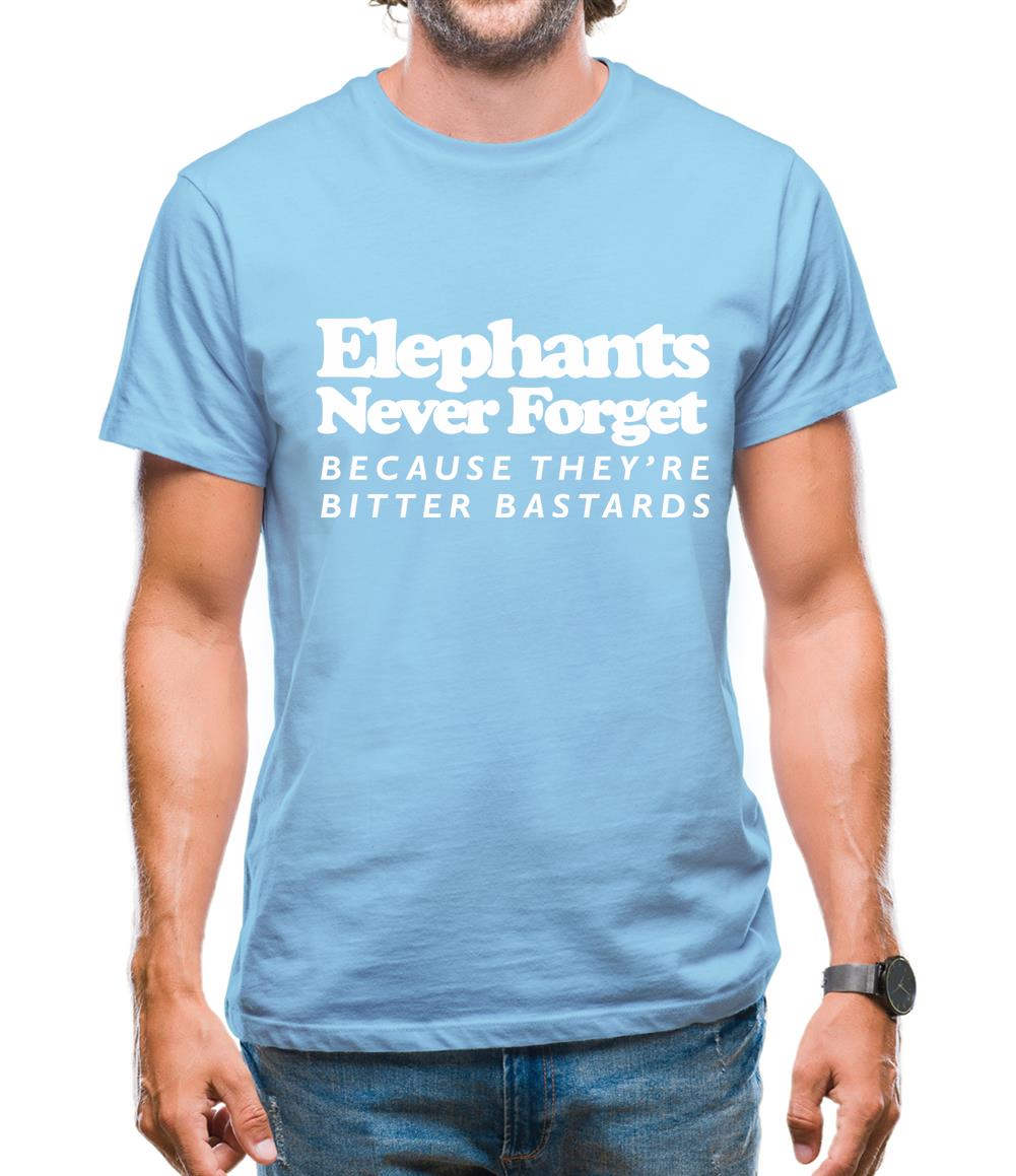 Elephants Never Forget Because They're Bitter Bastards Mens T-Shirt Elephants Never Forget Because They're Bitter Bastards Mens T-Shirt