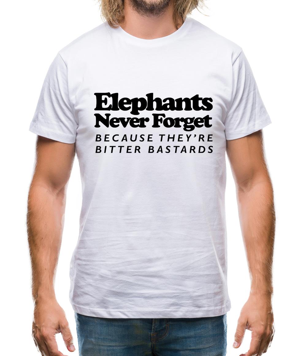 Elephants Never Forget Because They're Bitter Bastards Mens T-Shirt Elephants Never Forget Because They're Bitter Bastards Mens T-Shirt