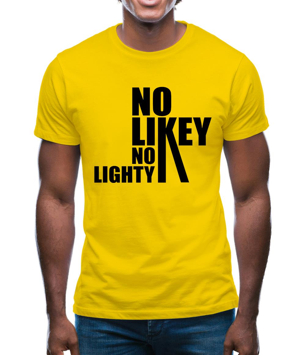 No Likey No Lighty Mens T-Shirt No Likey No Lighty Mens T-Shirt