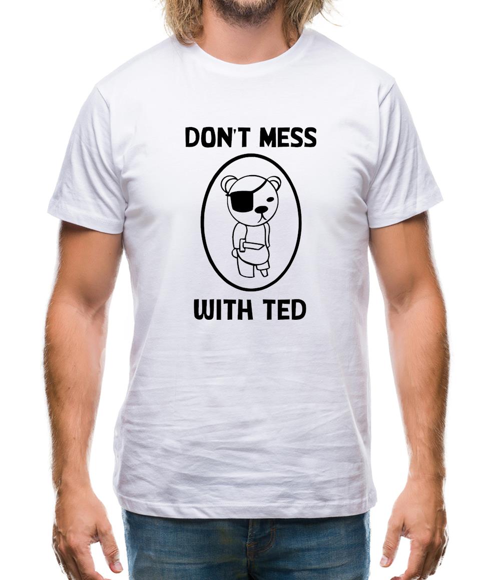 Don't mess with ted Mens T-Shirt Don't mess with ted Mens T-Shirt