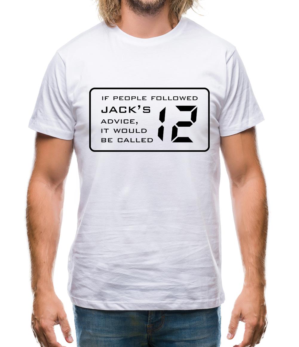 If People Followed Jack's Advice It Would Be Called 12 Mens T-Shirt If People Followed Jack's Advice It Would Be Called 12 Mens T-Shirt
