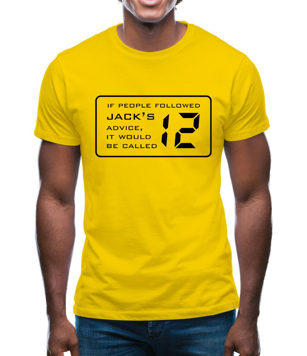 If People Followed Jack's Advice It Would Be Called 12 Mens T-Shirt If People Followed Jack's Advice It Would Be Called 12 Mens T-Shirt