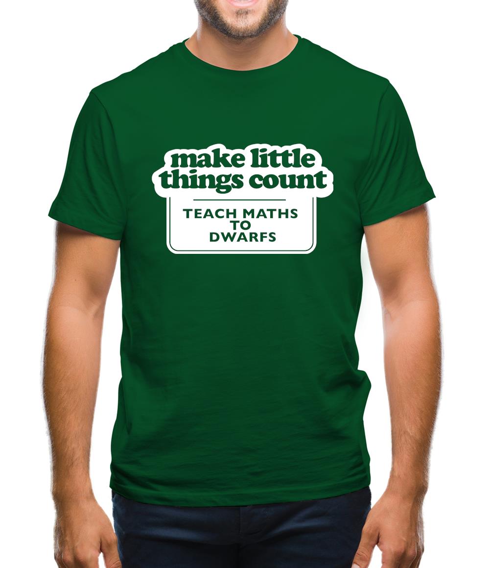 Make Little Things Count Teach Maths To Dwarfs Mens T-Shirt Make Little Things Count Teach Maths To Dwarfs Mens T-Shirt