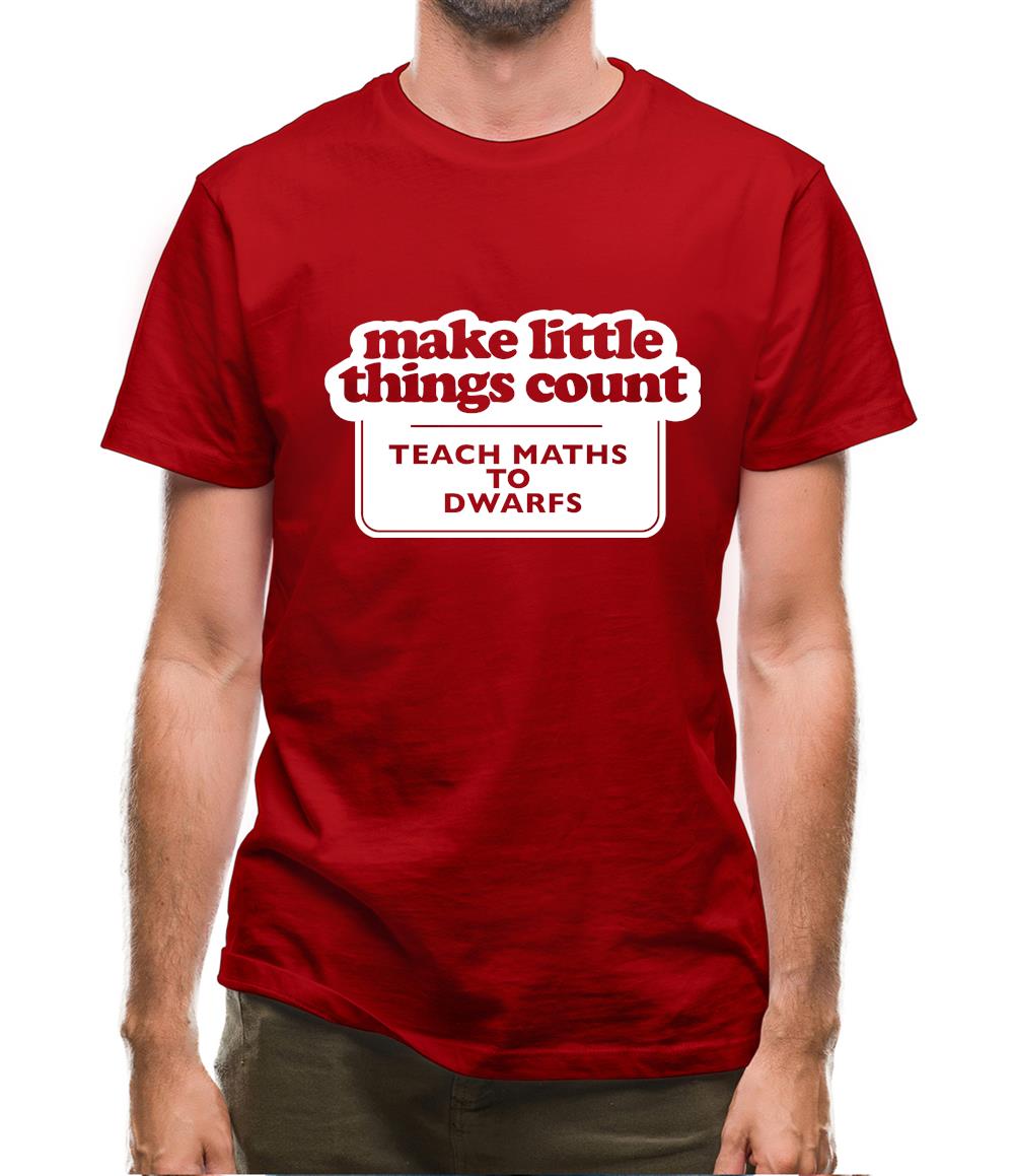 Make Little Things Count Teach Maths To Dwarfs Mens T-Shirt Make Little Things Count Teach Maths To Dwarfs Mens T-Shirt