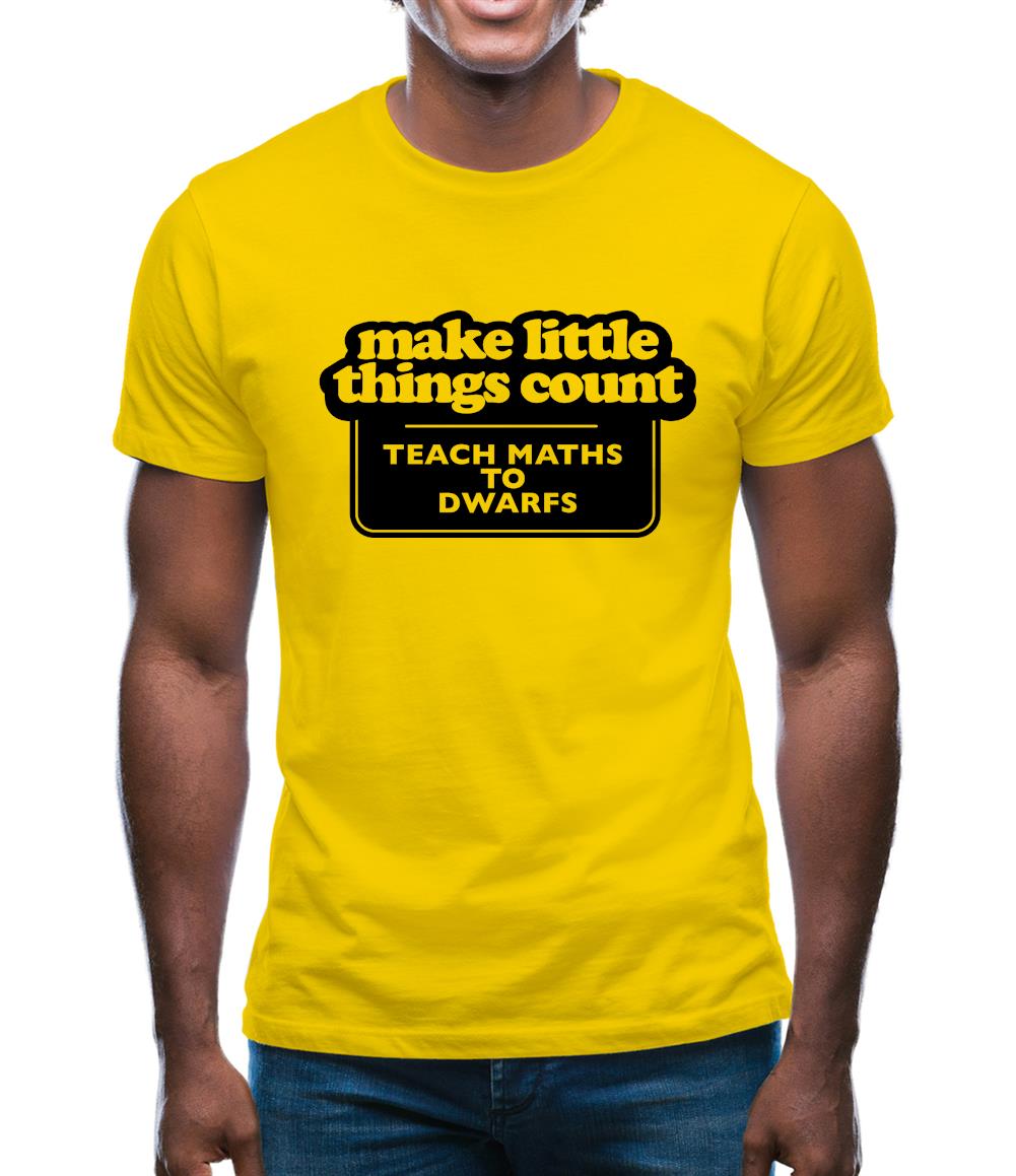 Make Little Things Count Teach Maths To Dwarfs Mens T-Shirt Make Little Things Count Teach Maths To Dwarfs Mens T-Shirt
