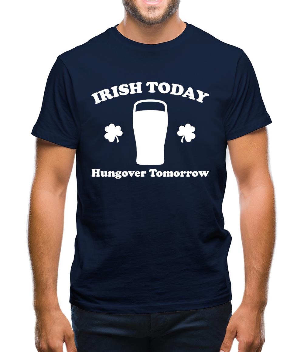 Irish Today Hungover Tomorrow Mens T-Shirt Irish Today Hungover Tomorrow Mens T-Shirt