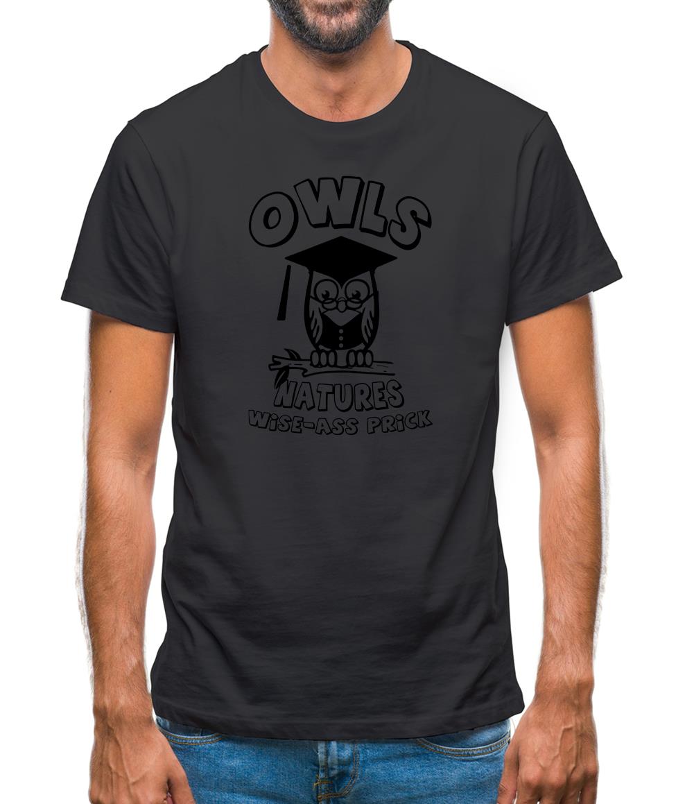 Owls Natures Wise-Ass Prick Mens T-Shirt Owls Natures Wise-Ass Prick Mens T-Shirt