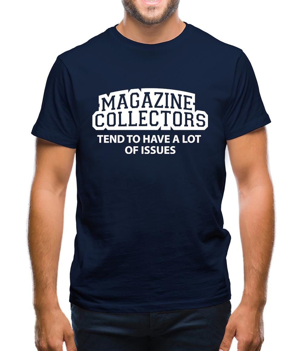 Magazine Collectors Tend To Have A Lot Of Issues Mens T-Shirt Magazine Collectors Tend To Have A Lot Of Issues Mens T-Shirt