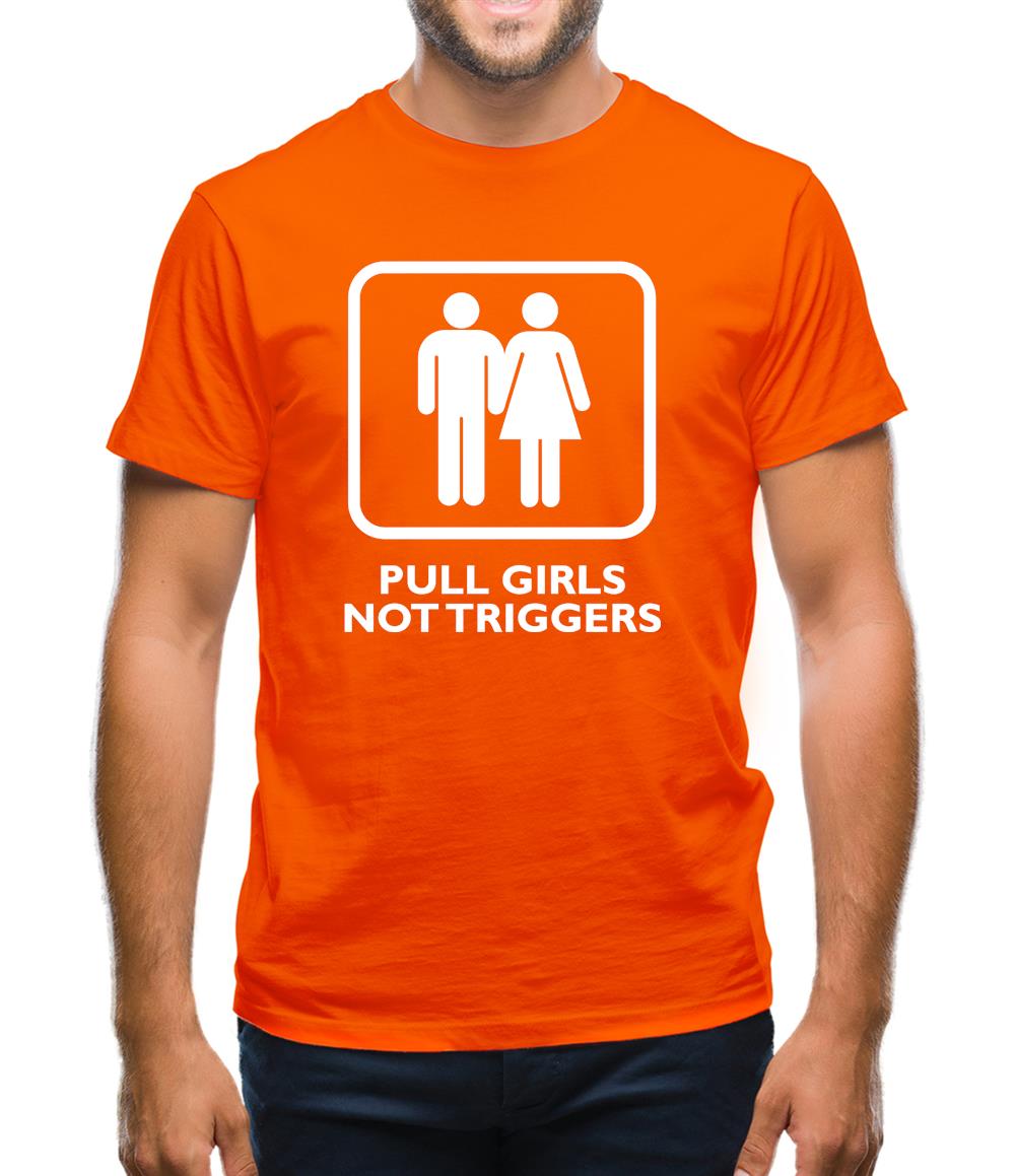 Pull Girls Not Triggers Mens T-Shirt Pull Girls Not Triggers Mens T-Shirt