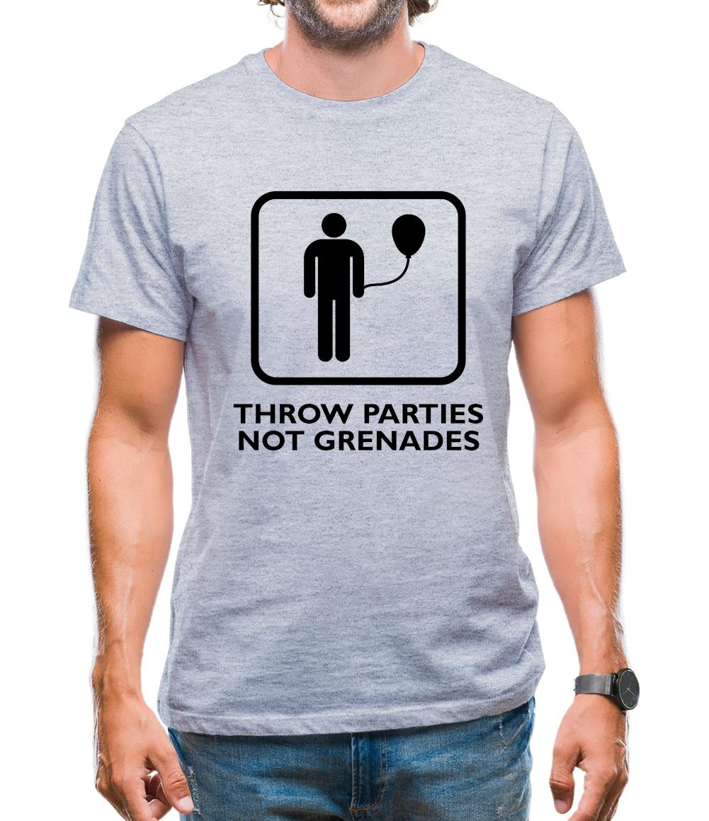 Throw Parties, Not Grenades Mens T-Shirt Throw Parties, Not Grenades Mens T-Shirt