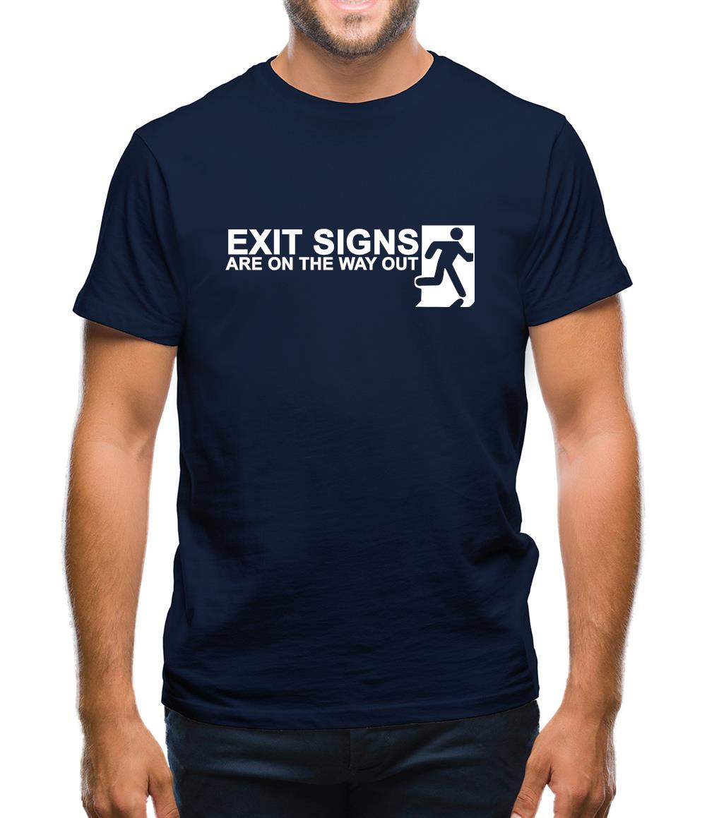 Exit Signs are on the Way Out Mens T-Shirt Exit Signs are on the Way Out Mens T-Shirt