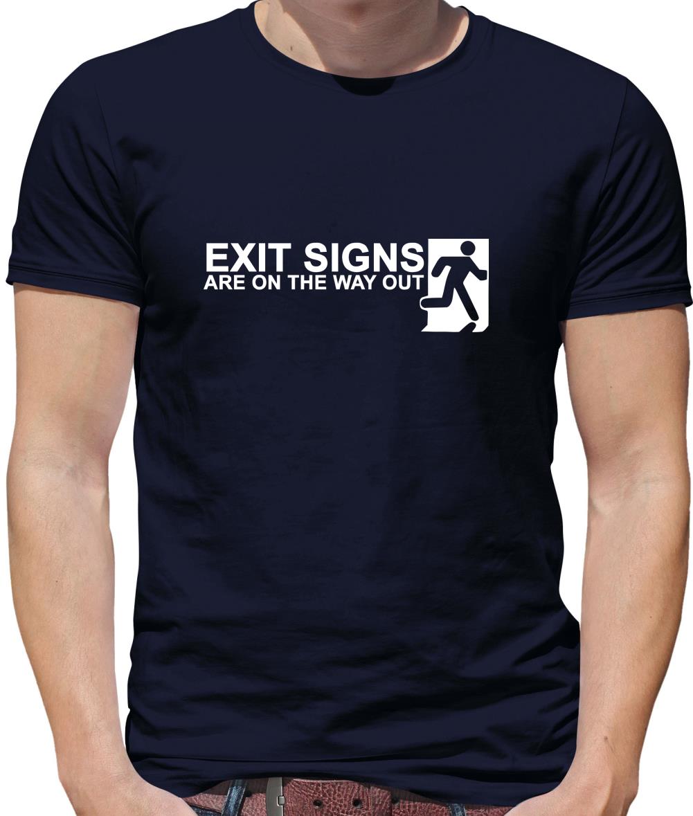 Exit Signs are on the Way Out Mens T-Shirt Exit Signs are on the Way Out Mens T-Shirt