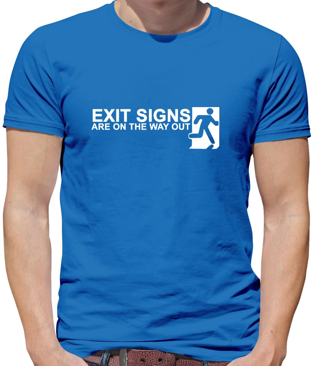 Exit Signs are on the Way Out Mens T-Shirt Exit Signs are on the Way Out Mens T-Shirt