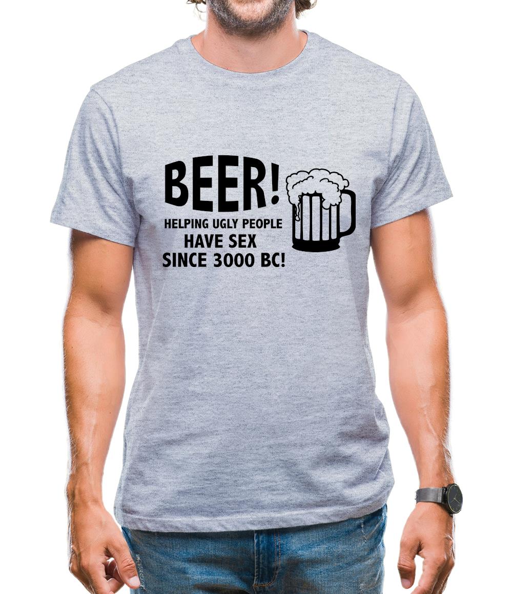Beer! Helping Ugly People Have Sex Since 3000BC! Mens T-Shirt Beer! Helping Ugly People Have Sex Since 3000BC! Mens T-Shirt