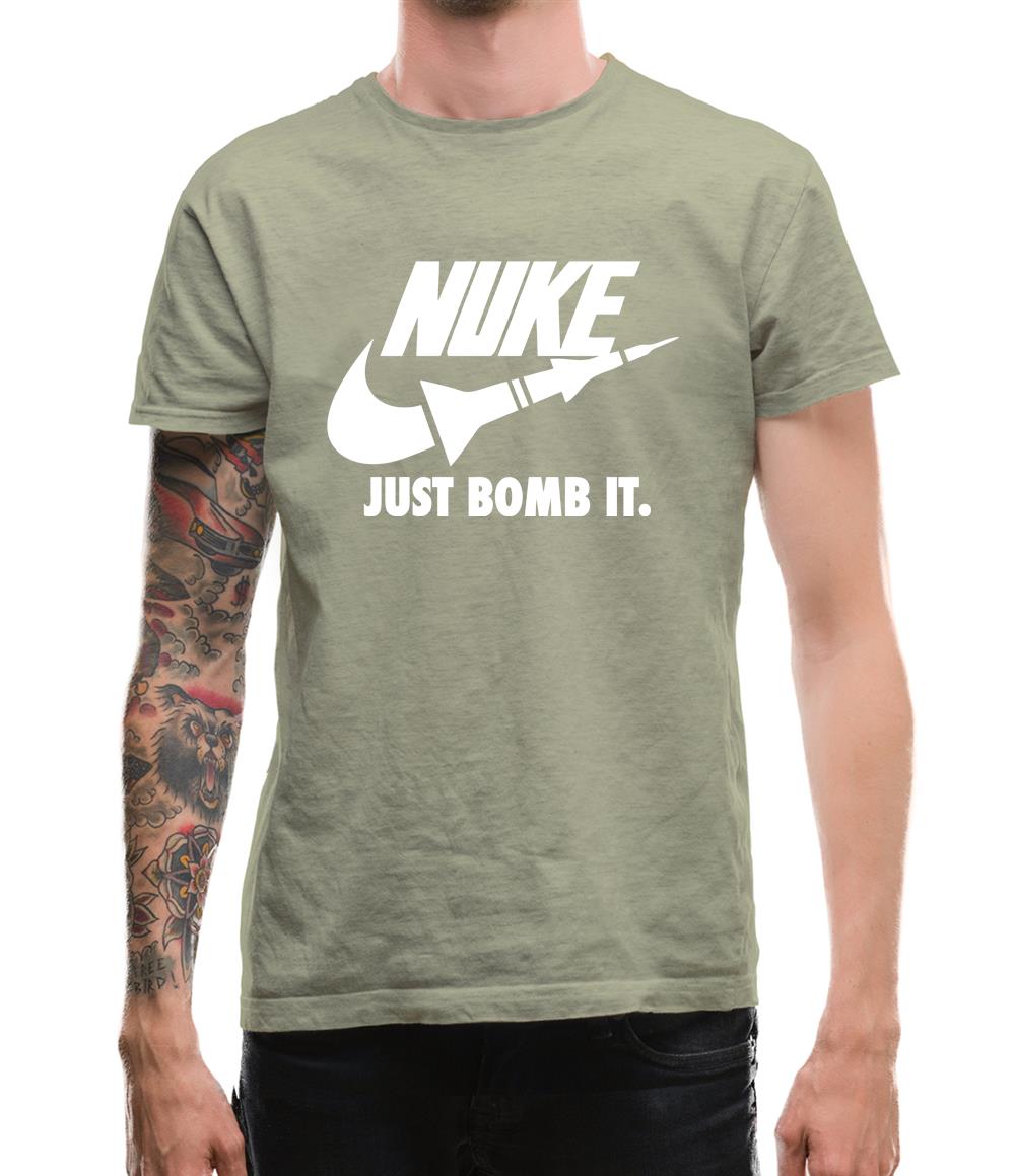 Nuke Just Bomb it Mens T-Shirt Nuke Just Bomb it Mens T-Shirt