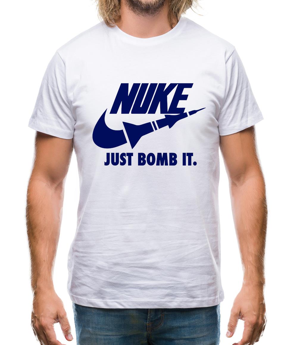 Nuke Just Bomb it Mens T-Shirt Nuke Just Bomb it Mens T-Shirt